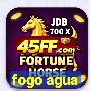 fogo agua
